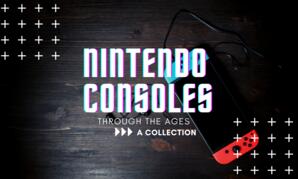 Nintendo Consoles Through the Ages